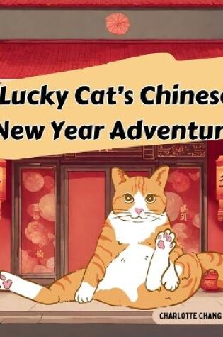 Cover of Lucky Cat's Chinese New Year Adventure