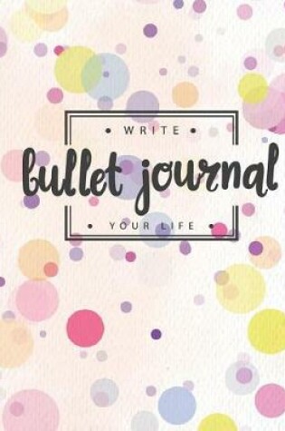 Cover of Bullet Journal Write Your Way, Dated Notebook 8x10" 150 P, Pretty Colourful Pastel Pink Dotted Pattern