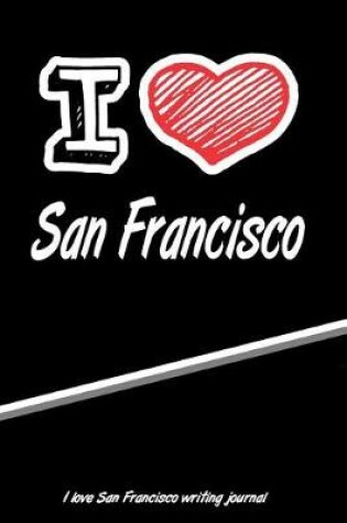 Cover of I Love San Francisco Writing Journal