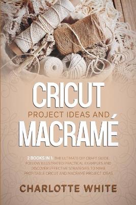 Book cover for Cricut Project Ideas and Macrame