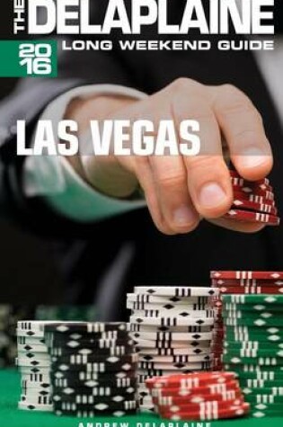 Cover of Las Vegas - The Delaplaine 2016 Long Weekend Guide