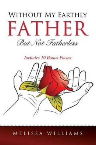 Cover of Without My Earthly Father But Not Fatherless