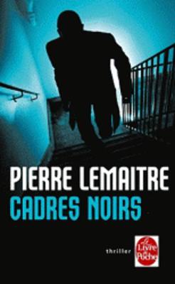 Cadres noirs by Pierre Lemaitre