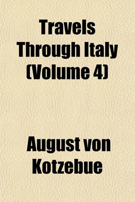 Book cover for Travels Through Italy in the Years 1804 and 1805 (Volume 4); In the Years 1804 and 1805