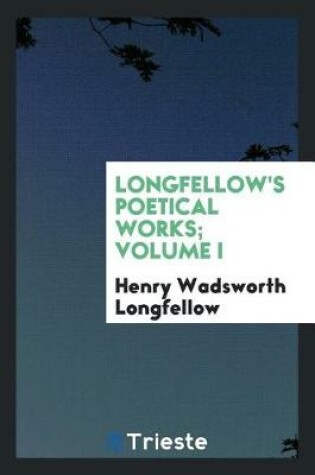 Cover of Longfellow's Poetical Works; Volume I