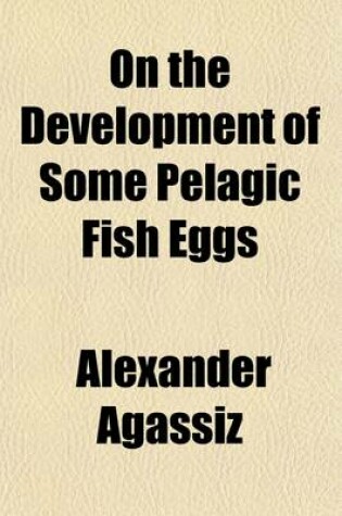 Cover of On the Development of Some Pelagic Fish Eggs; Preliminary Notice