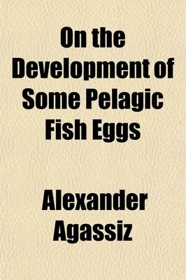 Book cover for On the Development of Some Pelagic Fish Eggs; Preliminary Notice