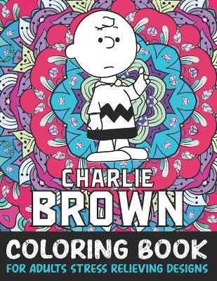 Book cover for Charlie Brown Coloring Book For Adult Stress Relieving Designs