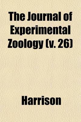 Book cover for The Journal of Experimental Zoology (V. 26)