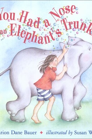 Cover of If You Had a Nose Like an Elephant's Trunk