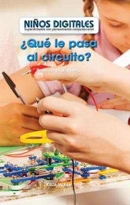 Book cover for ¿Qué Le Pasa Al Circuito? Resolver El Problema (What's Wrong with the Circuit?: Fixing the Problem)