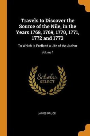 Cover of Travels to Discover the Source of the Nile, in the Years 1768, 1769, 1770, 1771, 1772 and 1773