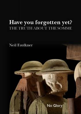 Book cover for Have You Forgotten Yet?: The Truth About the Somme