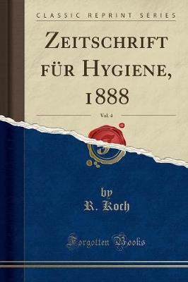 Book cover for Zeitschrift Für Hygiene, 1888, Vol. 4 (Classic Reprint)