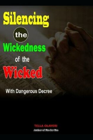 Cover of Silencing the Wickedness of the Wicked with Dangerous Decree