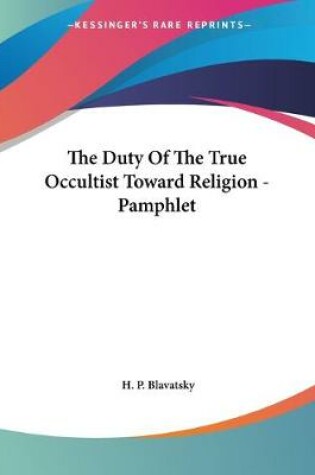 Cover of The Duty Of The True Occultist Toward Religion - Pamphlet