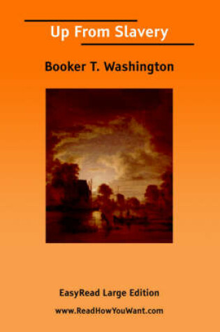 Cover of Up from Slavery [Easyread Large Edition]