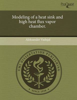 Cover of Modeling of a Heat Sink and High Heat Flux Vapor Chamber