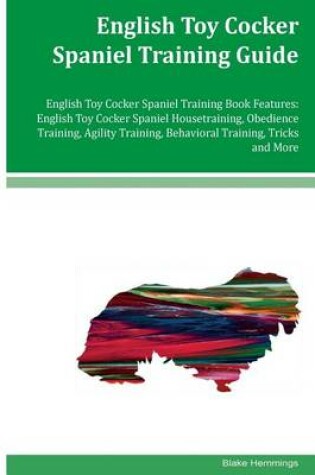 Cover of English Toy Cocker Spaniel Training Guide English Toy Cocker Spaniel Training Book Features