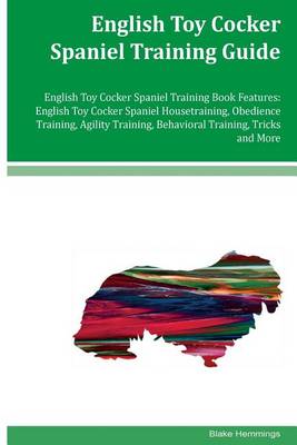 Cover of English Toy Cocker Spaniel Training Guide English Toy Cocker Spaniel Training Book Features