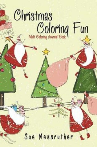 Cover of Christmas Coloring Fun Adult Coloring Journal Book