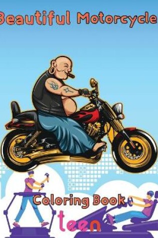 Cover of Beautiful Motorcycle Coloring Book Teen