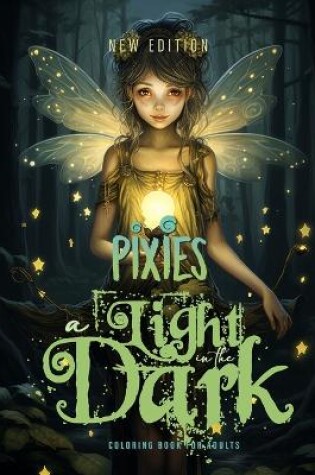 Cover of A light in the Dark Pixies Coloring Book for Adults New Edition