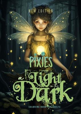 Book cover for A light in the Dark Pixies Coloring Book for Adults New Edition