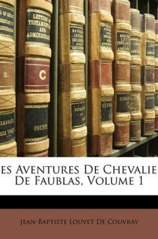 Cover of Les Aventures de Chevalier de Faublas, Volume 1