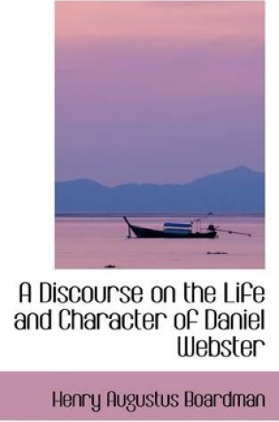 Cover of A Discourse on the Life and Character of Daniel Webster