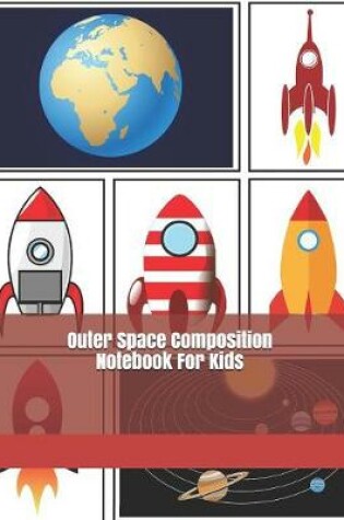 Cover of Outer Space Composition Notebook For Kids