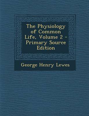 Book cover for The Physiology of Common Life, Volume 2