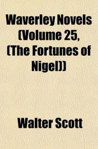 Cover of Waverley Novels (Volume 25, (the Fortunes of Nigel))