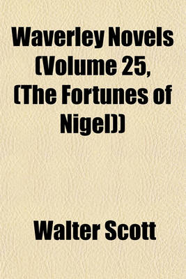 Book cover for Waverley Novels (Volume 25, (the Fortunes of Nigel))