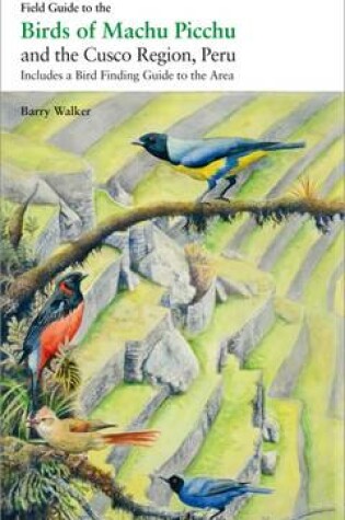 Cover of Field Guide to the Birds of Machu Picchu and the Cusco Region, Peru