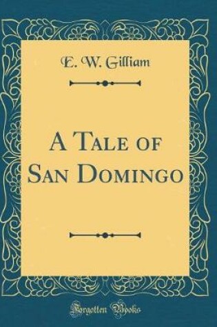 Cover of A Tale of San Domingo (Classic Reprint)