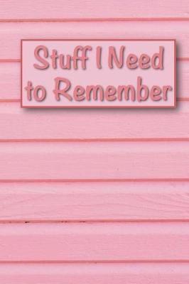 Book cover for Stuff I Need to Remember