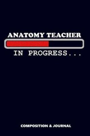 Cover of Anatomy Teacher in Progress