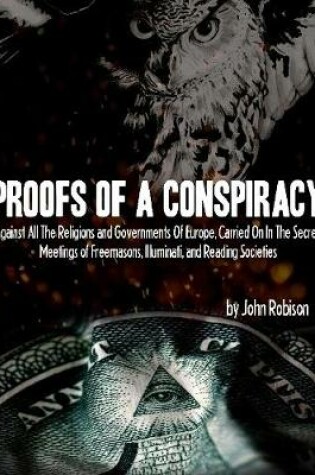 Cover of Proofs of a Conspiracy: Against All the Religions and Governments of Europe, Carried on in the Secret Meetings of Freemasons, Illuminati, and Reading Societies