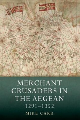 Cover of Merchant Crusaders in the Aegean, 1291-1352