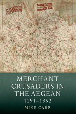 Book cover for Merchant Crusaders in the Aegean, 1291-1352