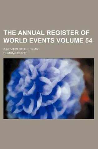 Cover of The Annual Register of World Events Volume 54; A Review of the Year