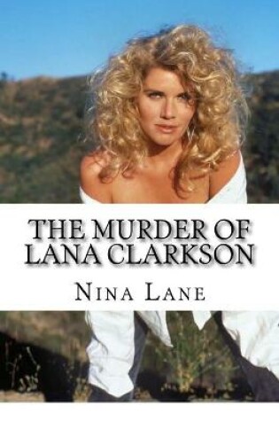 Cover of The Murder of Lana Clarkson