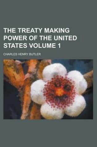 Cover of The Treaty Making Power of the United States (Volume 2)