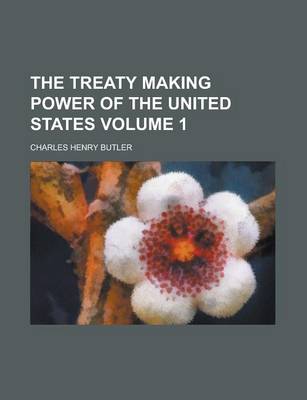 Book cover for The Treaty Making Power of the United States (Volume 2)