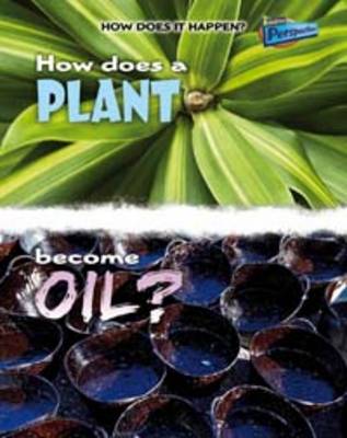 Book cover for How Does a Plant Become Oil?