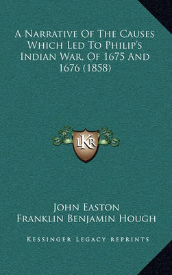 Book cover for A Narrative of the Causes Which Led to Philip's Indian War, of 1675 and 1676 (1858)