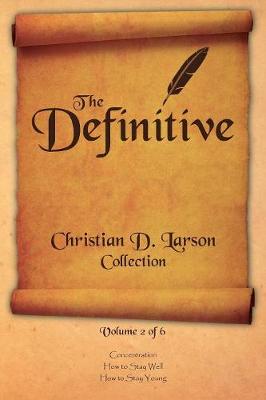 Book cover for Christian D. Larson - The Definitive Collection - Volume 2 of 6