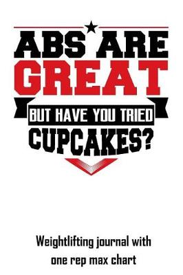 Book cover for ABS Are Great But Have You Tried Cupcakes?