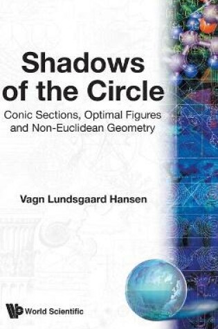 Cover of Shadows Of The Circle: Conic Sections, Optimal Figures And Non-euclidean Geometry